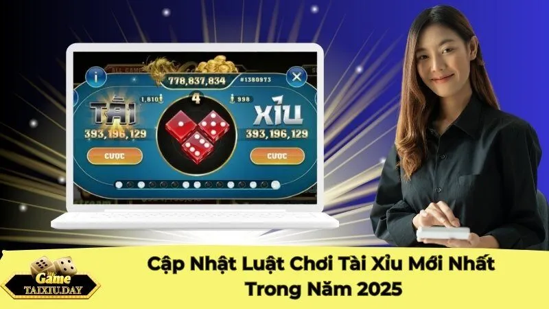 Cập Nhật Luật Chơi Tài Xỉu Mới Nhất Trong Năm 2025